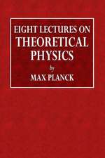 Eight Lectures on Theoretical Physics