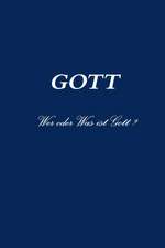 GOTT Wer oder Was ist Gott ?