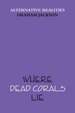 Where Dead Corals Lie