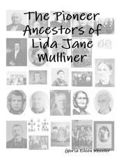 The Pioneer Ancestors of Lida Jane Mulliner