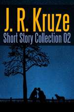 J. R. Kruze Short Story Collection 02