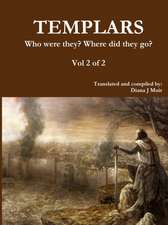 TEMPLARS Who were they? Where did they go? Vol 2 of 2