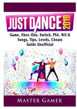 Just Dance 2019 Game, Xbox One, Switch, PS4, Wii U, Songs, Tips, Levels, Cheats, Guide Unofficial