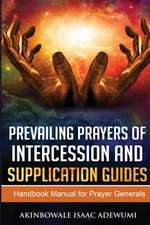 PREVAILING PRAYERS OF INTERCESSION AND SUPPLICATION GUIDES