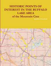 HISTORIC POINTS OF INTEREST IN THE BUFFALO LAKE AREA of the Mountain Cree