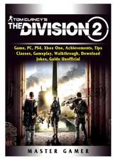 Tom Clancys The Division 2 Game, PC, PS4, Xbox One, Achievements, Tips, Classes, Gameplay, Walkthrough, Download, Jokes, Guide Unofficial