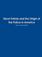 Slave Patrols and the Orign of the Police in America