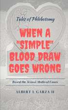 Tales of Phlebotomy: When A Simple Blood Draw Goes Wrong