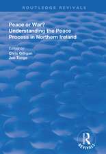 Peace or War?: Understanding the Peace Process in Northern Ireland