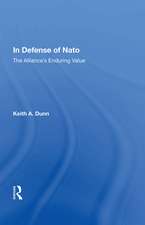 In Defense Of Nato: The Alliance's Enduring Value