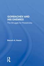 Gorbachev And His Enemies: The Struggle For Perestroika