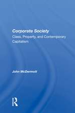 Corporate Society: "Class, Property, and Contemporary Capitalism"