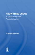 Know Thine Enemy: A Spy's Journey Into Revolutionary Iran