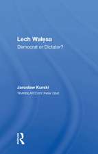 Lech Walesa: Democrat Or Dictator?