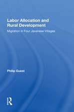 Labor Allocation And Rural Development: Migration In Four Javanese Villages