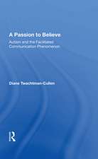 A Passion To Believe: Autism And The Facilitated Communication Phenomenon