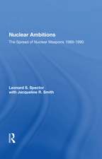 Nuclear Ambitions: The Spread Of Nuclear Weapons 1989-1990