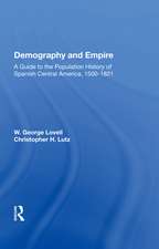 Demography And Empire: A Guide To The Population History Of Spanish Central America, 1500-1821