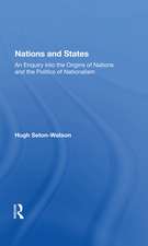 Nations And States: An Enquiry Into The Origins Of Nations And The Politics Of Nationalism