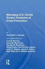 Managing U.s.-soviet Rivalry: Problems Of Crisis Prevention