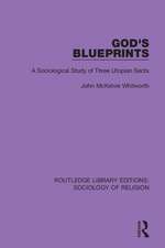 God's Blueprints: A Sociological Study of Three Utopian Sects