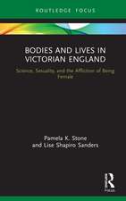 Bodies and Lives in Victorian England: Science, Sexuality, and the Affliction of Being Female