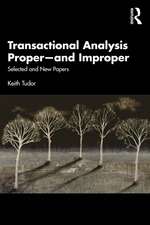 Transactional Analysis Proper—and Improper: Selected and New Papers