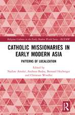 Catholic Missionaries in Early Modern Asia: Patterns of Localization