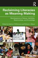 Reclaiming Literacies as Meaning Making: Manifestations of Values, Identities, Relationships, and Knowledge