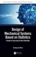 Design of Mechanical Systems Based on Statistics: A Guide to Improving Product Reliability