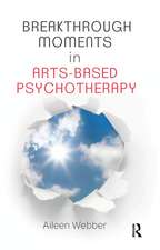 Breakthrough Moments in Arts-Based Psychotherapy: A Personal Quest to Understand Moments of Transformation in Psychotherapy