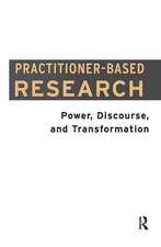 Practitioner-Based Research: Power, Discourse and Transformation