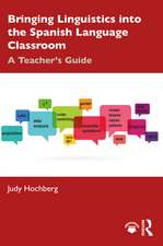 Bringing Linguistics into the Spanish Language Classroom: A Teacher's Guide