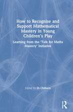 How to Recognise and Support Mathematical Mastery in Young Children’s Play: Learning from the 'Talk for Maths Mastery' Initiative