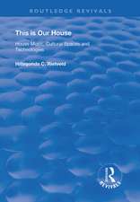 This is Our House: House Music, Cultural Spaces and Technologies