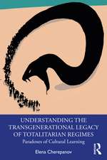 Understanding the Transgenerational Legacy of Totalitarian Regimes: Paradoxes of Cultural Learning