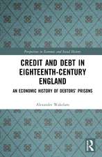 Credit and Debt in Eighteenth-Century England: An Economic History of Debtors’ Prisons