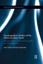 Psychoanalytic Studies of the Work of Adam Smith: Towards a Theory of Moral Development and Social Relations