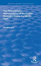 The Parliamentary Representation of the English Boroughs: During the Middle Ages