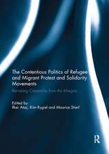 The Contentious Politics of Refugee and Migrant Protest and Solidarity Movements: Remaking Citizenship from the Margins