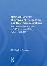 National Security Directives Of The Reagan And Bush Administrations: The Declassified History Of U.s. Political And Military Policy, 1981-1991