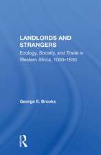 Landlords And Strangers: Ecology, Society, And Trade In Western Africa, 1000-1630