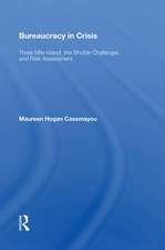 Bureaucracy in Crisis: "Three Mile Island, the Shuttle Challenger, and Risk Assessment"