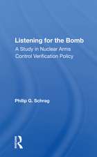 Listening For The Bomb: A Study In Nuclear Arms Control Verification Policy