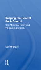 Keeping The Central Bank Central: U.s. Monetary Policy And The Banking System