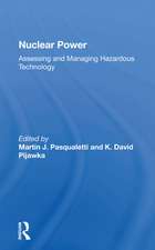 Nuclear Power: Assessing And Managing Hazardous Technology