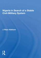 Nigeria In Search Of A Stable Civil-military System