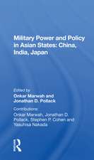 Military Power And Policy In Asian States: China, India, Japan