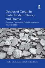 Desires of Credit in Early Modern Theory and Drama: Commerce, Poesy, and the Profitable Imagination