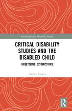 Critical Disability Studies and the Disabled Child: Unsettling Distinctions